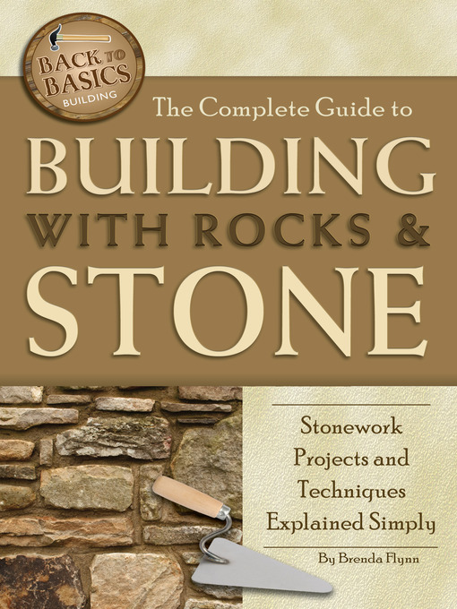 Title details for The Complete Guide to Building with Rocks & Stone by Brenda Flynn - Available